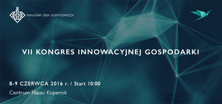 VII Kongres Innowacyjnej Gospodarki VII Kongres Innowacyjnej Gospodarki